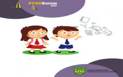 PENERIMAAN PESERTA DIDIK BARU (PPDB) ONLINE TP. 2021 - 2022 KOTA BATAM TINGKAT SD DAN SMP